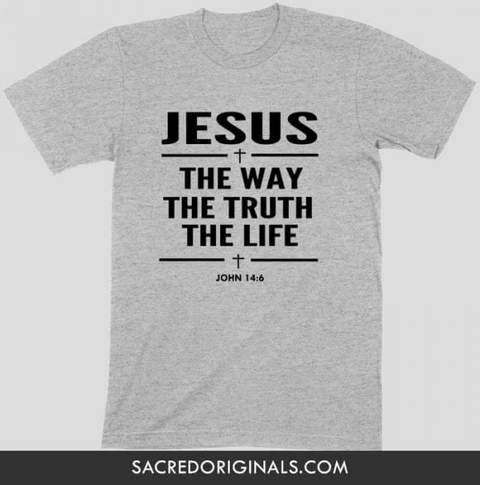 Jesus The Way The Truth And The Life christian t shirt